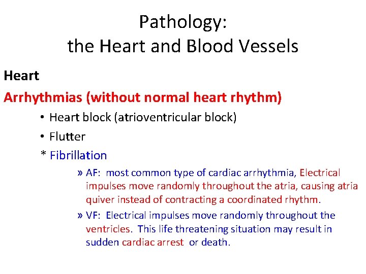 Pathology: the Heart and Blood Vessels Heart Arrhythmias (without normal heart rhythm) • Heart