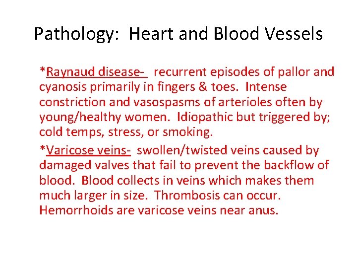 Pathology: Heart and Blood Vessels *Raynaud disease- recurrent episodes of pallor and cyanosis primarily