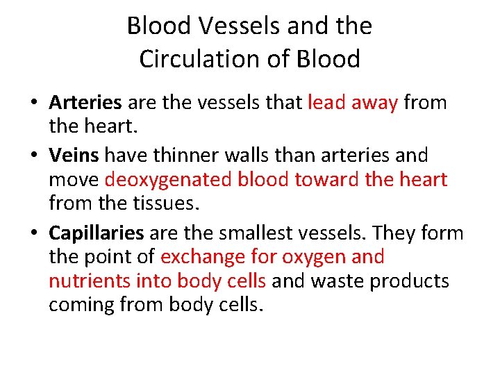 Blood Vessels and the Circulation of Blood • Arteries are the vessels that lead