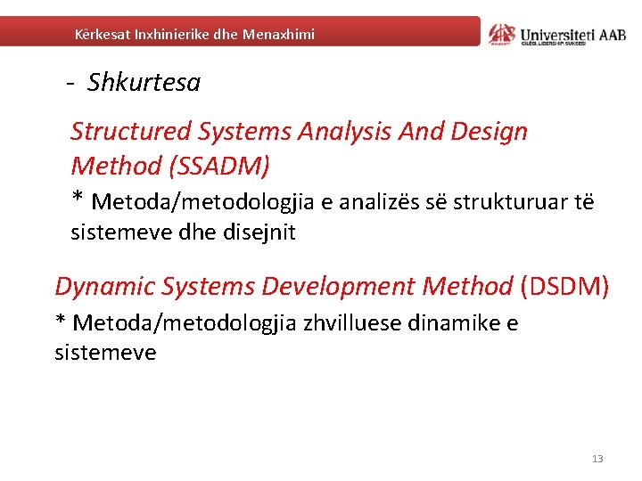 Kërkesat Inxhinierike dhe Menaxhimi - Shkurtesa Structured Systems Analysis And Design Method (SSADM) *