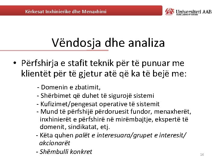 Kërkesat Inxhinierike dhe Menaxhimi Vëndosja dhe analiza • Përfshirja e stafit teknik për të