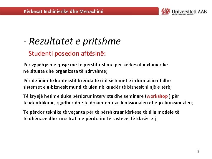 Kërkesat Inxhinierike dhe Menaxhimi - Rezultatet e pritshme Studenti posedon aftësinë: Për zgjidhje me