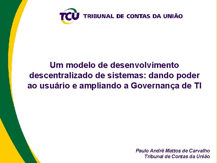 Um modelo de desenvolvimento descentralizado de sistemas: dando poder ao usuário e ampliando a