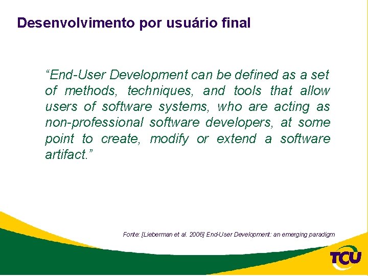 Desenvolvimento por usuário final “End-User Development can be defined as a set of methods,