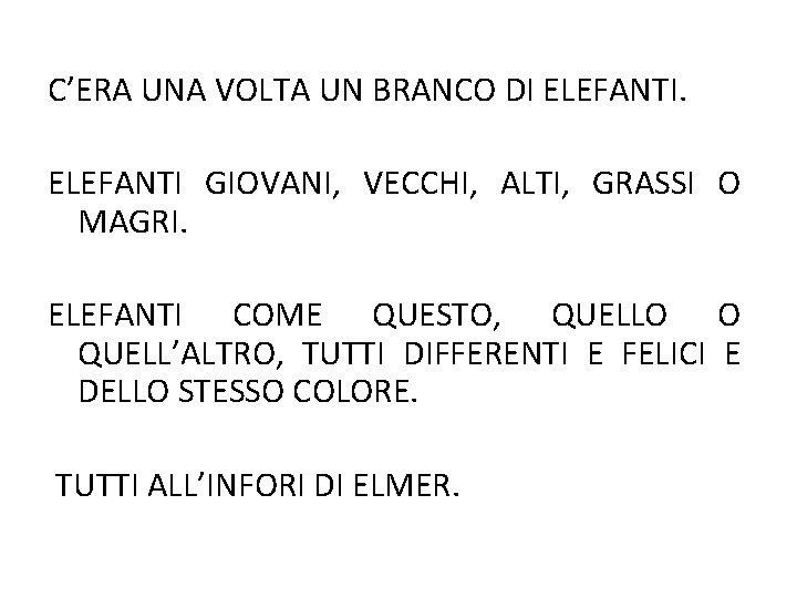 C’ERA UNA VOLTA UN BRANCO DI ELEFANTI GIOVANI, VECCHI, ALTI, GRASSI O MAGRI. ELEFANTI