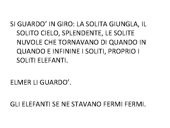 SI GUARDO’ IN GIRO: LA SOLITA GIUNGLA, IL SOLITO CIELO, SPLENDENTE, LE SOLITE NUVOLE