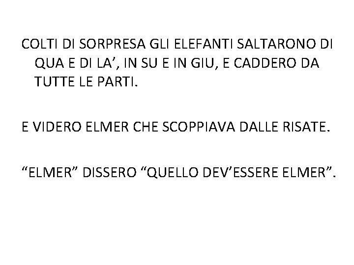 COLTI DI SORPRESA GLI ELEFANTI SALTARONO DI QUA E DI LA’, IN SU E