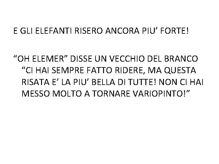E GLI ELEFANTI RISERO ANCORA PIU’ FORTE! “OH ELEMER” DISSE UN VECCHIO DEL BRANCO