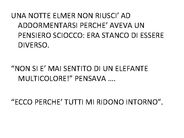 UNA NOTTE ELMER NON RIUSCI’ AD ADDORMENTARSI PERCHE’ AVEVA UN PENSIERO SCIOCCO: ERA STANCO