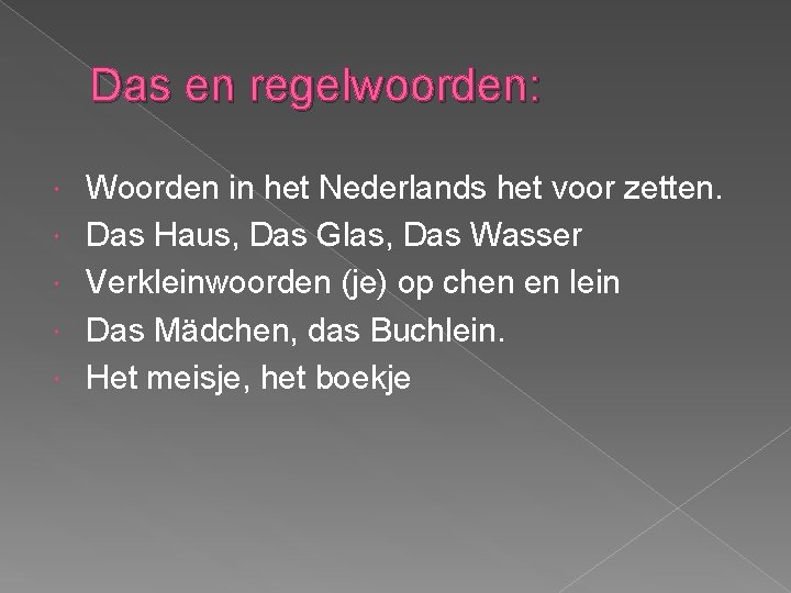 Das en regelwoorden: Woorden in het Nederlands het voor zetten. Das Haus, Das Glas,