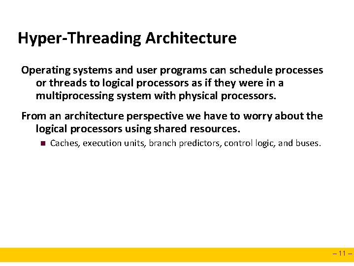 Hyper-Threading Architecture Operating systems and user programs can schedule processes or threads to logical Hyper-Threading Architecture Operating systems and user programs can schedule processes or threads to logical