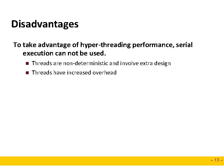 Disadvantages To take advantage of hyper-threading performance, serial execution can not be used. n Disadvantages To take advantage of hyper-threading performance, serial execution can not be used. n