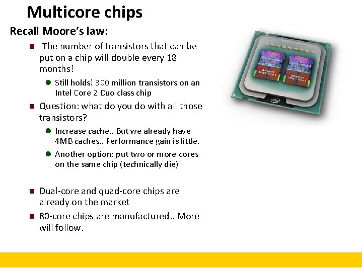 Multicore chips Recall Moore’s law: n The number of transistors that can be put Multicore chips Recall Moore’s law: n The number of transistors that can be put