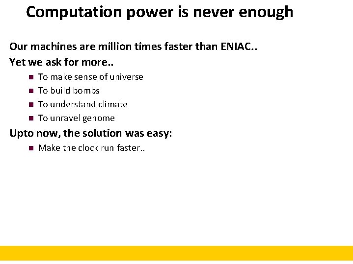 Computation power is never enough Our machines are million times faster than ENIAC. . Computation power is never enough Our machines are million times faster than ENIAC. .