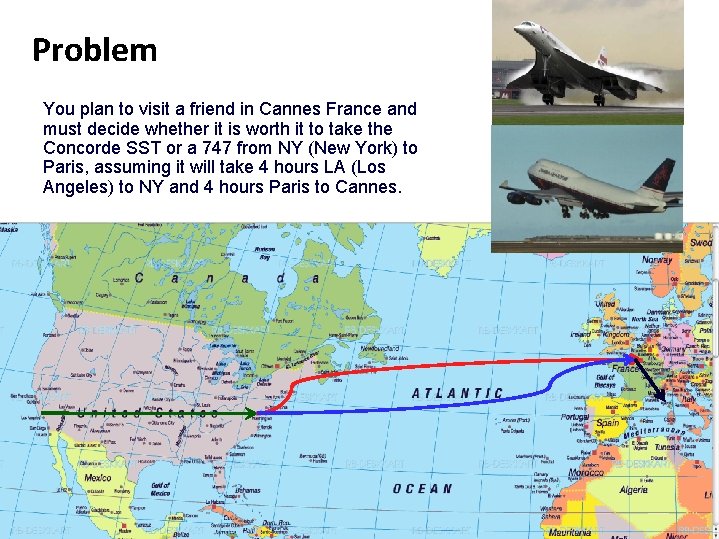 Problem You plan to visit a friend in Cannes France and must decide whether Problem You plan to visit a friend in Cannes France and must decide whether