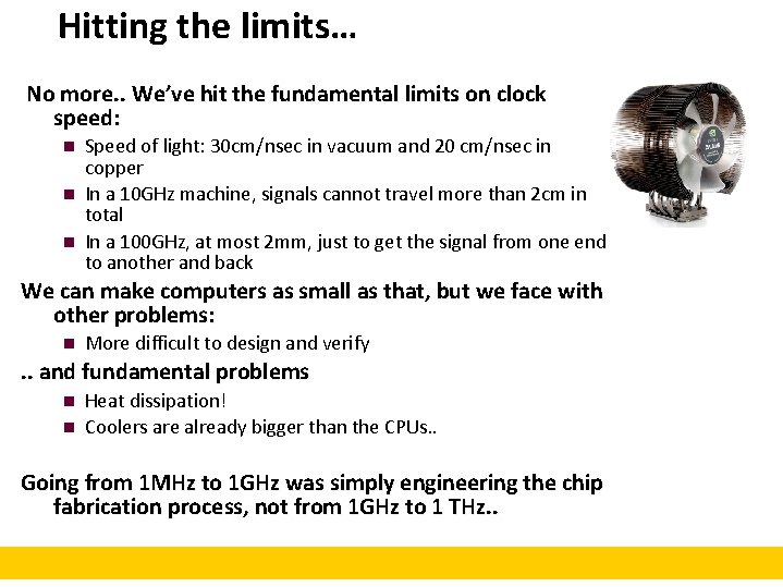 Hitting the limits… No more. . We’ve hit the fundamental limits on clock speed: Hitting the limits… No more. . We’ve hit the fundamental limits on clock speed: