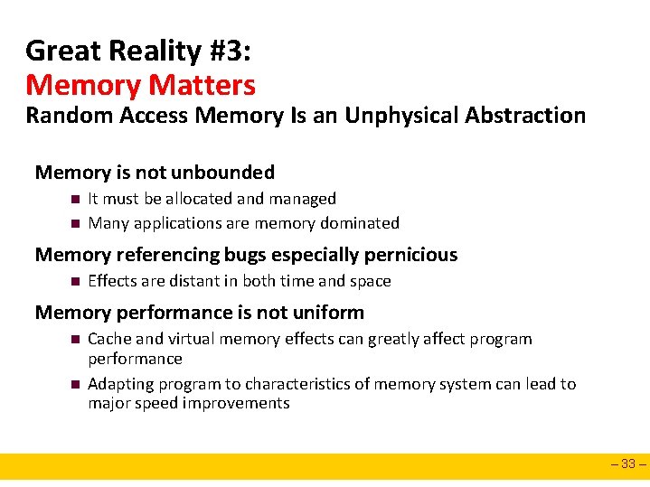Great Reality #3: Memory Matters Random Access Memory Is an Unphysical Abstraction Memory is Great Reality #3: Memory Matters Random Access Memory Is an Unphysical Abstraction Memory is