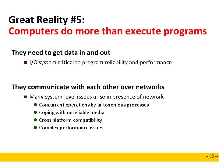 Great Reality #5: Computers do more than execute programs They need to get data Great Reality #5: Computers do more than execute programs They need to get data