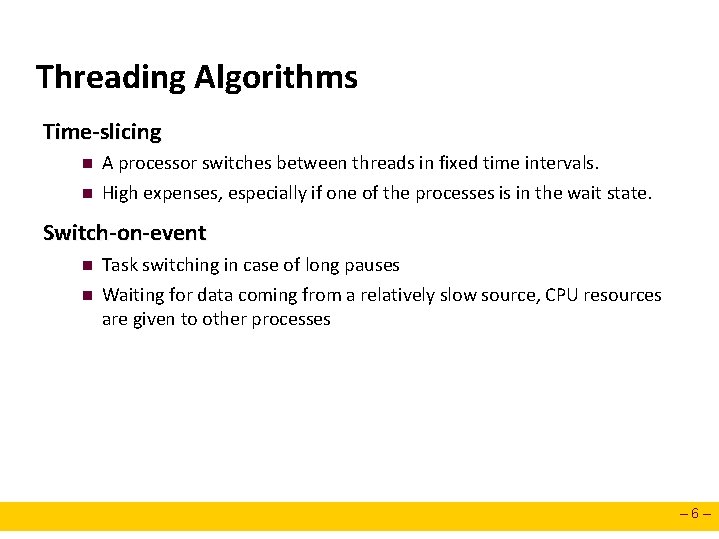 Threading Algorithms Time-slicing n n A processor switches between threads in fixed time intervals. Threading Algorithms Time-slicing n n A processor switches between threads in fixed time intervals.