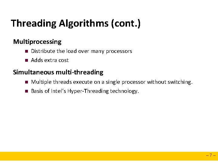 Threading Algorithms (cont. ) Multiprocessing n n Distribute the load over many processors Adds Threading Algorithms (cont. ) Multiprocessing n n Distribute the load over many processors Adds