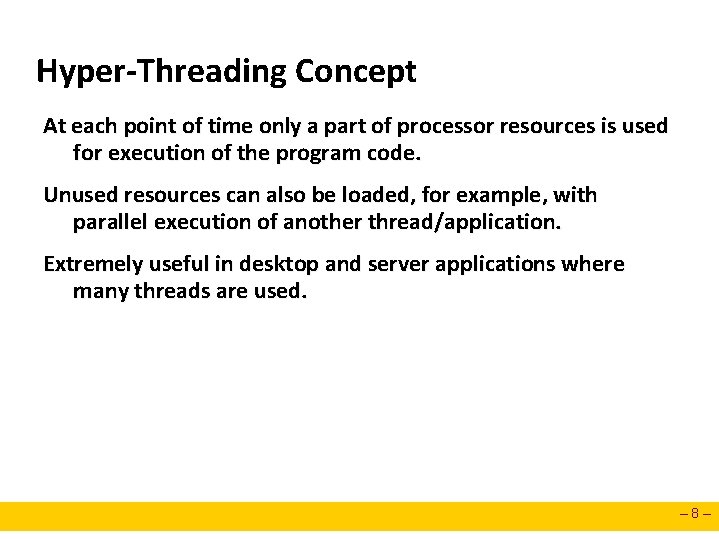Hyper-Threading Concept At each point of time only a part of processor resources is Hyper-Threading Concept At each point of time only a part of processor resources is