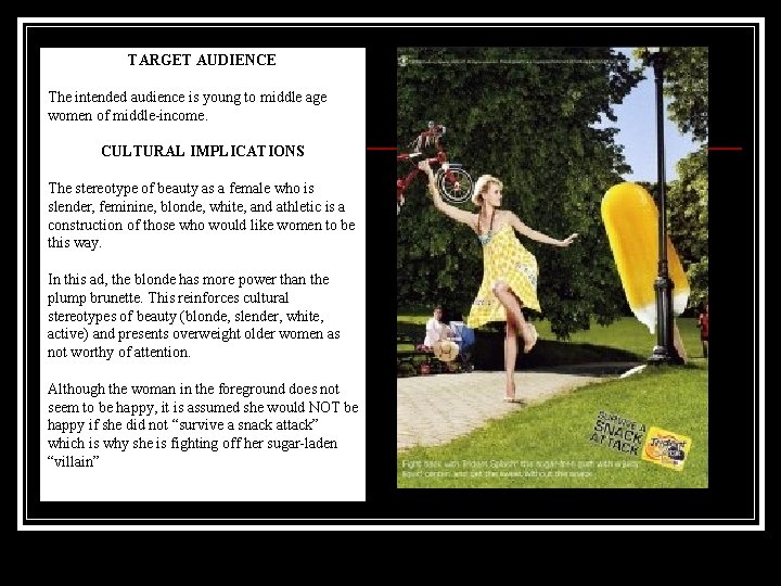 TARGET AUDIENCE The intended audience is young to middle age women of middle-income. CULTURAL