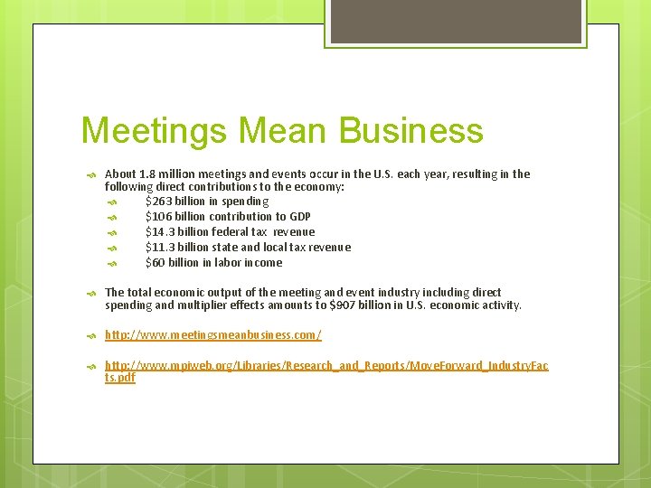 Meetings Mean Business About 1. 8 million meetings and events occur in the U.