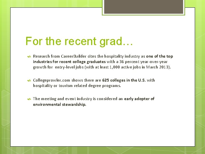For the recent grad… Research from Career. Builder cites the hospitality industry as one