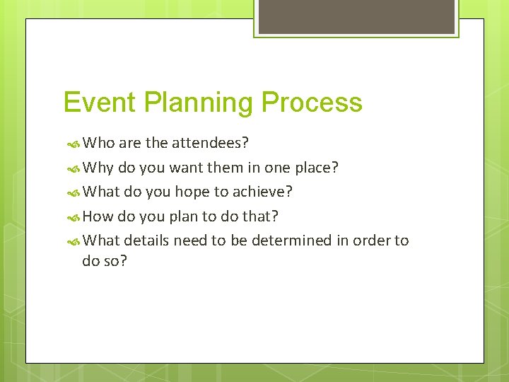 Event Planning Process Who are the attendees? Why do you want them in one
