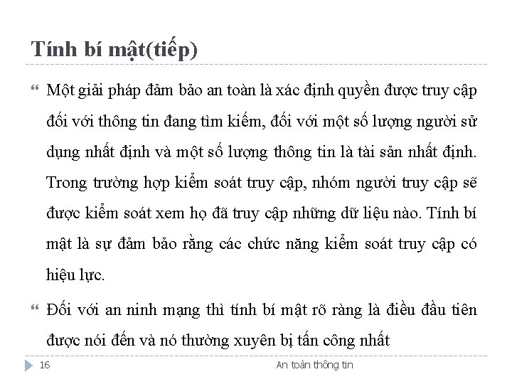 Tính bí mật(tiếp) Một giải pháp đảm bảo an toàn là xác định quyền