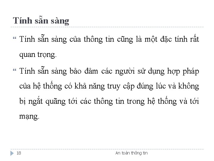 Tính sẵn sàng của thông tin cũng là một đặc tính rất quan trọng.