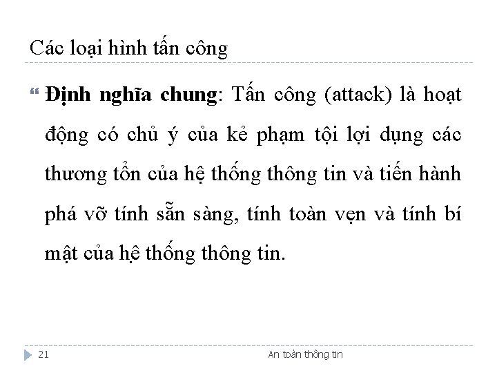 Các loại hình tấn công Định nghĩa chung: Tấn công (attack) là hoạt động