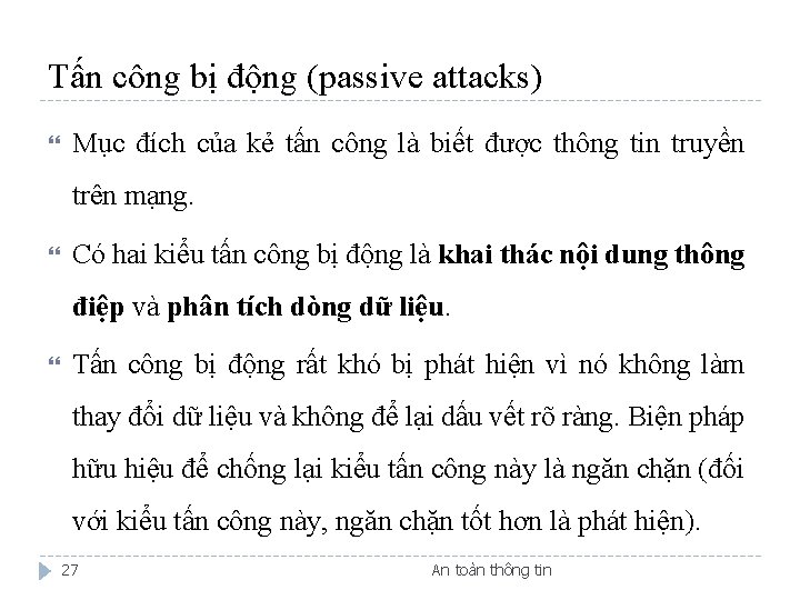 Tấn công bị động (passive attacks) Mục đích của kẻ tấn công là biết