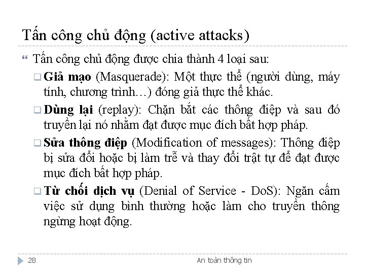 Tấn công chủ động (active attacks) Tấn công chủ động được chia thành 4