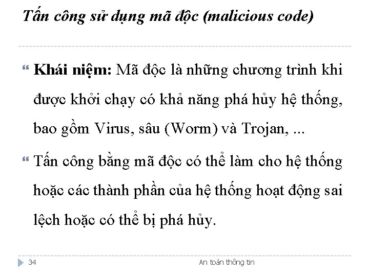 Tấn công sử dụng mã độc (malicious code) Khái niệm: Mã độc là những