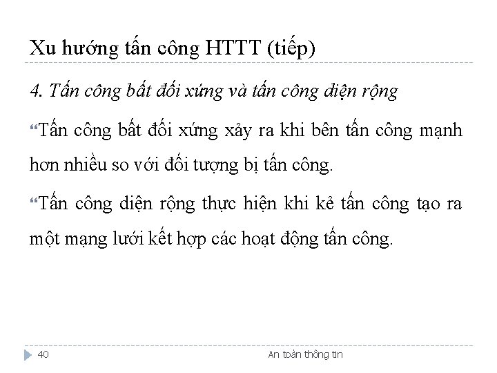 Xu hướng tấn công HTTT (tiếp) 4. Tấn công bất đối xứng và tấn