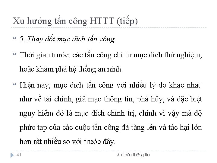 Xu hướng tấn công HTTT (tiếp) 5. Thay đổi mục đích tấn công Thời