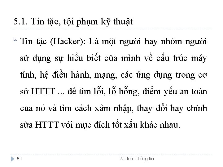 5. 1. Tin tặc, tội phạm kỹ thuật Tin tặc (Hacker): Là một người