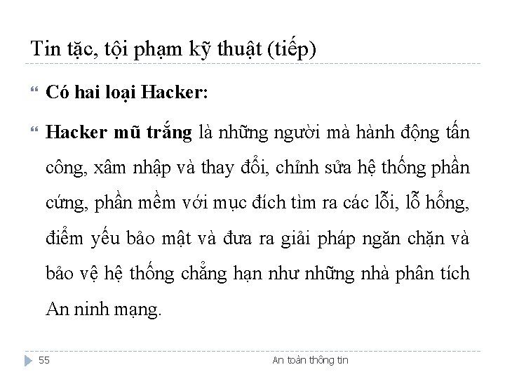 Tin tặc, tội phạm kỹ thuật (tiếp) Có hai loại Hacker: Hacker mũ trắng