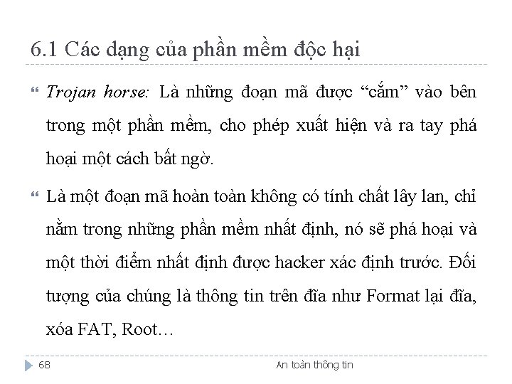 6. 1 Các dạng của phần mềm độc hại Trojan horse: Là những đoạn