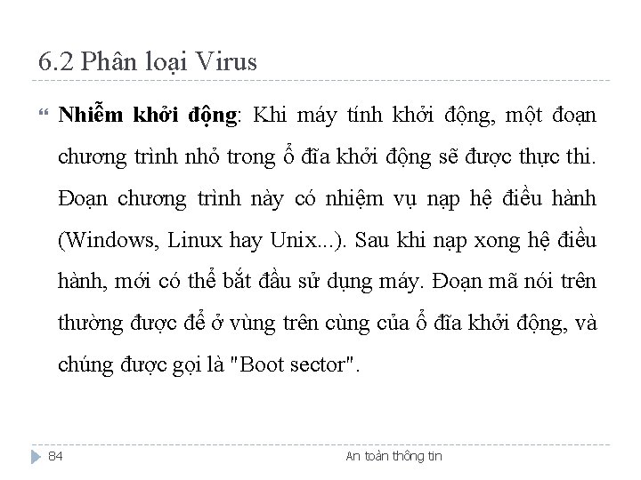 6. 2 Phân loại Virus Nhiễm khởi động: Khi máy tính khởi động, một