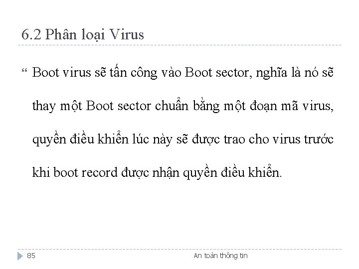 6. 2 Phân loại Virus Boot virus sẽ tấn công vào Boot sector, nghĩa