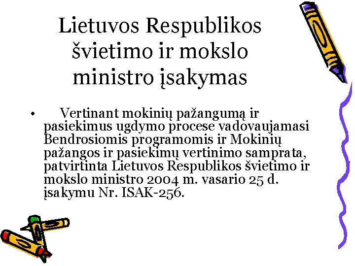 Lietuvos Respublikos švietimo ir mokslo ministro įsakymas • Vertinant mokinių pažangumą ir pasiekimus ugdymo