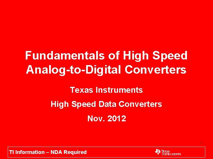 Fundamentals of High Speed Analog-to-Digital Converters Texas Instruments High Speed Data Converters Nov. 2012