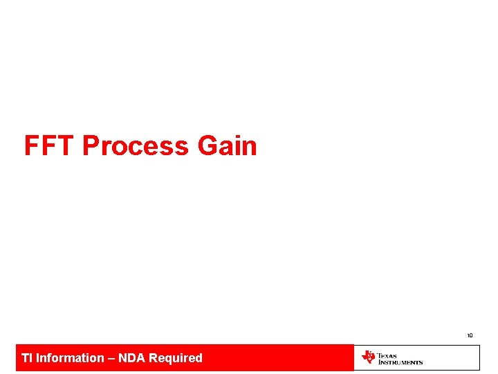 FFT Process Gain 10 TI Information – NDA Required 