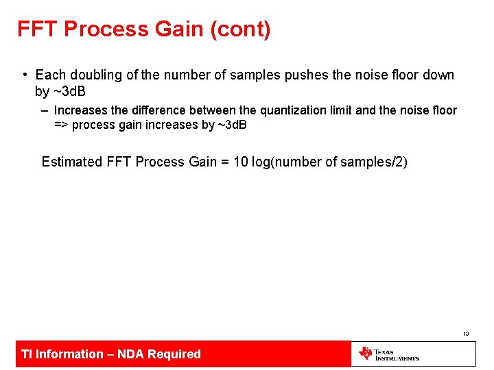 FFT Process Gain (cont) • Each doubling of the number of samples pushes the