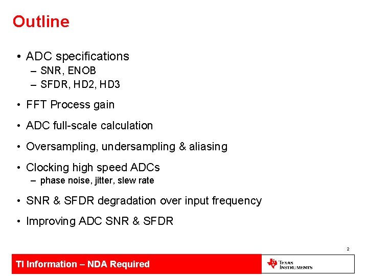 Outline • ADC specifications – SNR, ENOB – SFDR, HD 2, HD 3 •