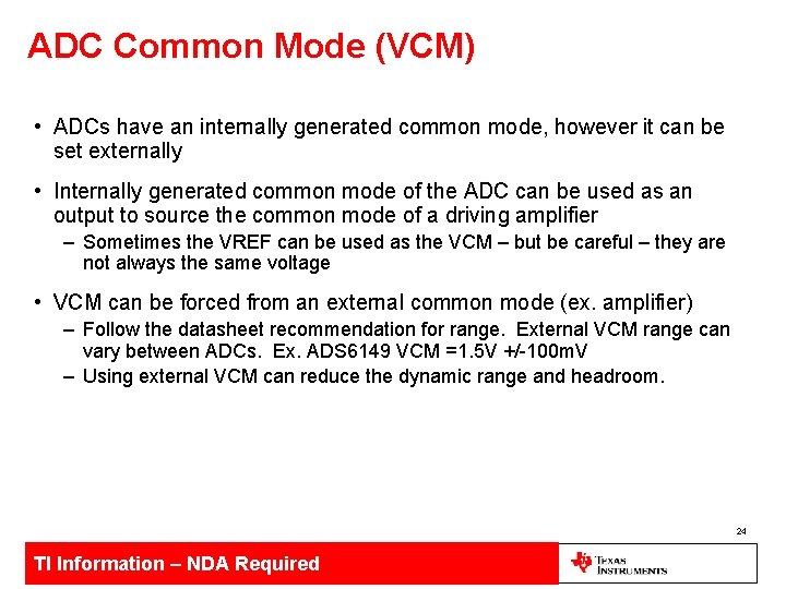 ADC Common Mode (VCM) • ADCs have an internally generated common mode, however it