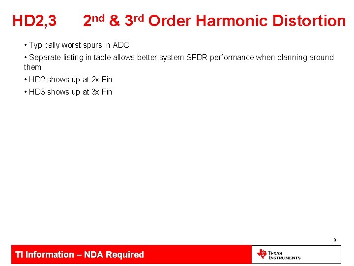 HD 2, 3 2 nd & 3 rd Order Harmonic Distortion • Typically worst