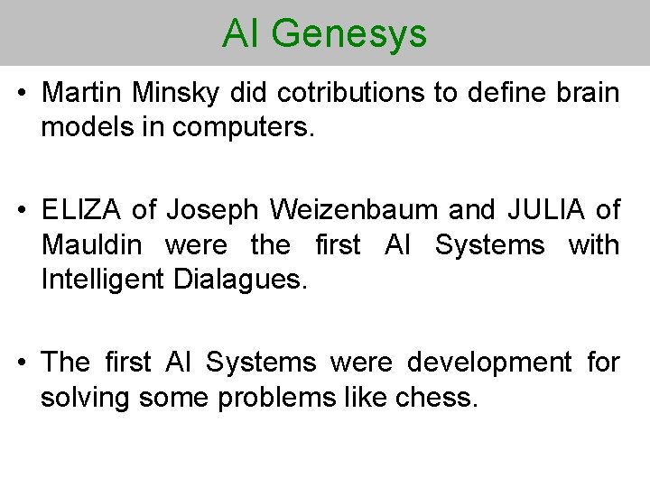 AI Genesys • Martin Minsky did cotributions to define brain models in computers. •
